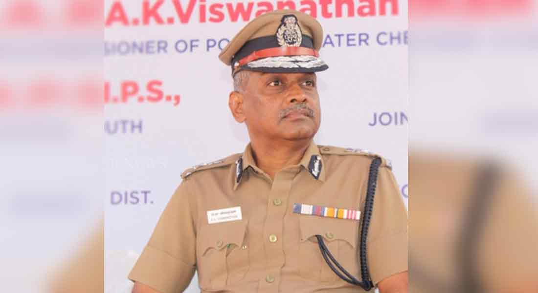 No permission to go outside Chennai - Police Commissioner AK Viswanathan